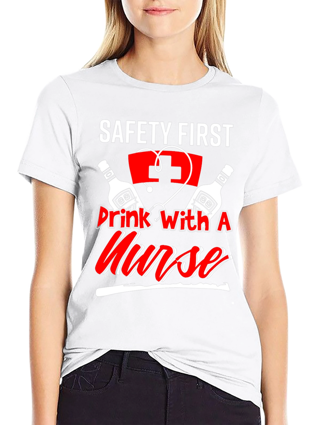 Safety First Drink With A Nurse T-Shirt