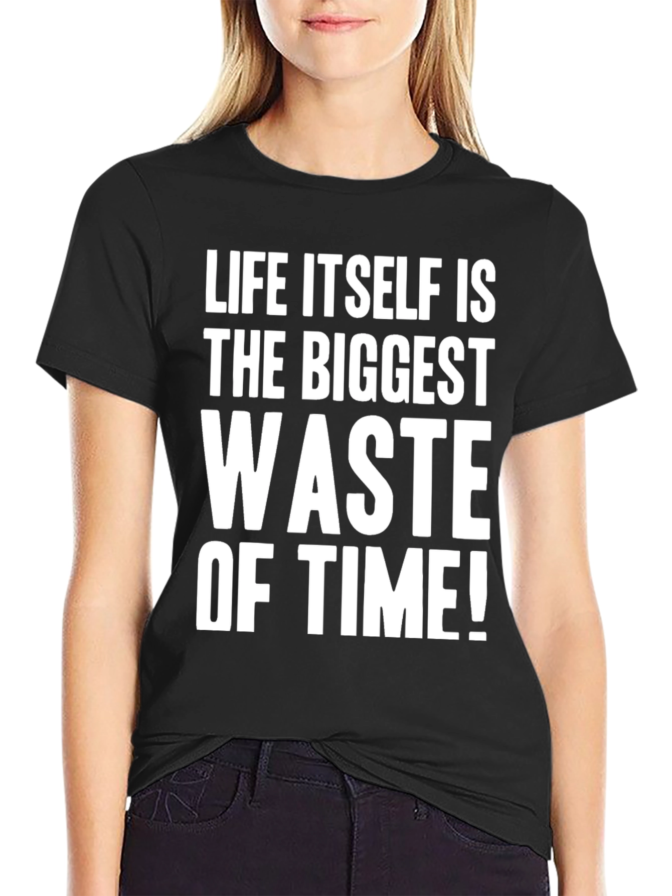 Life Itself Is the Biggest Waste of Time T-Shirt