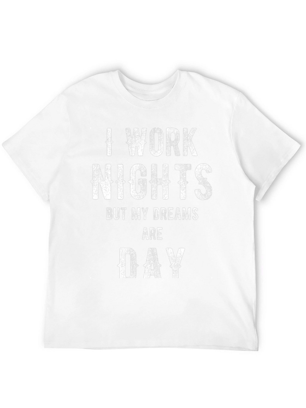I Work Nights Funny Graphic Tee