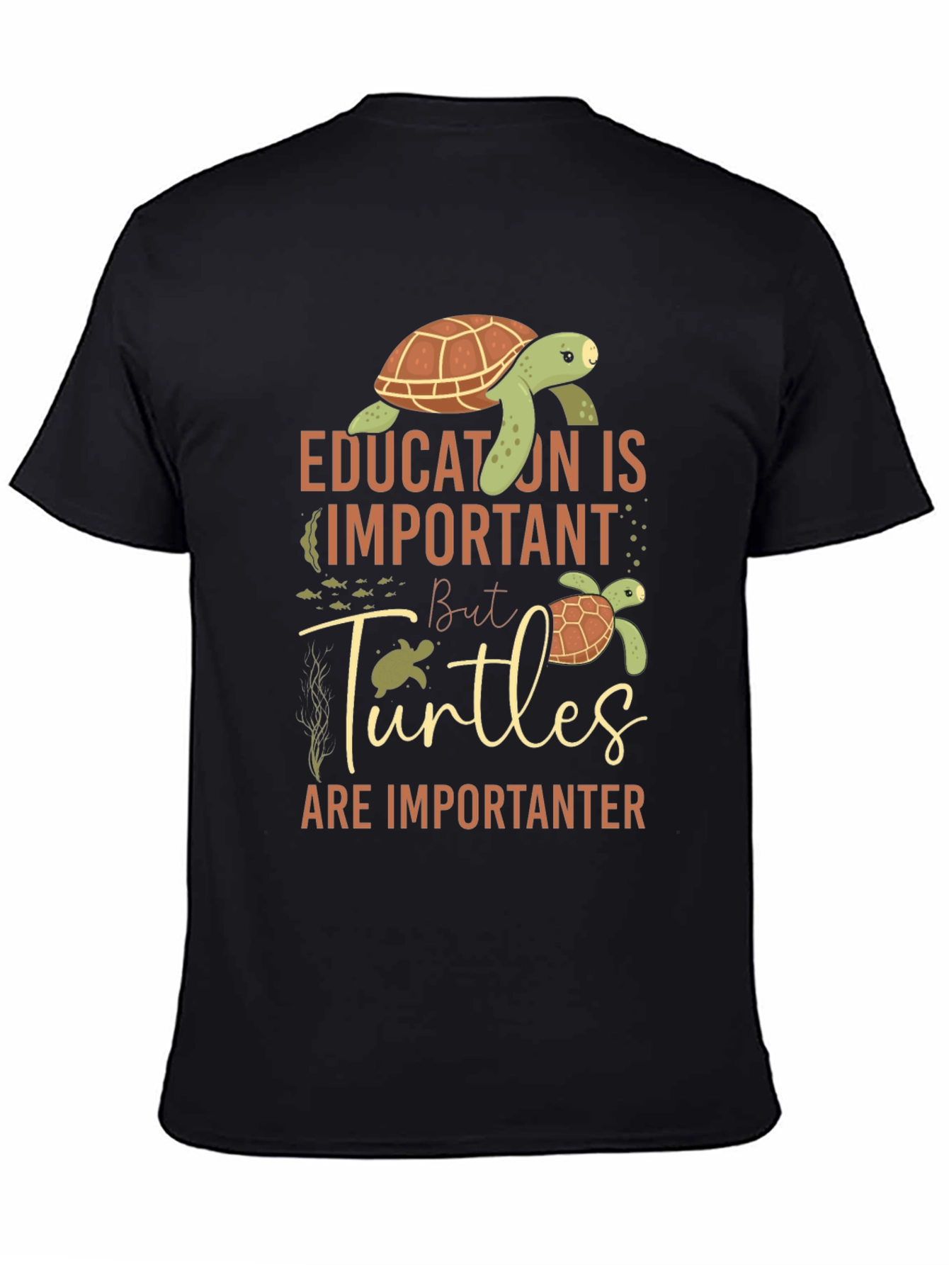 Education Is Important But Turtles Are Importanter Tee