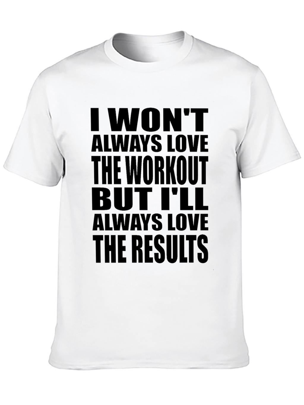 Workout Motivation T-Shirt - Love the Results!