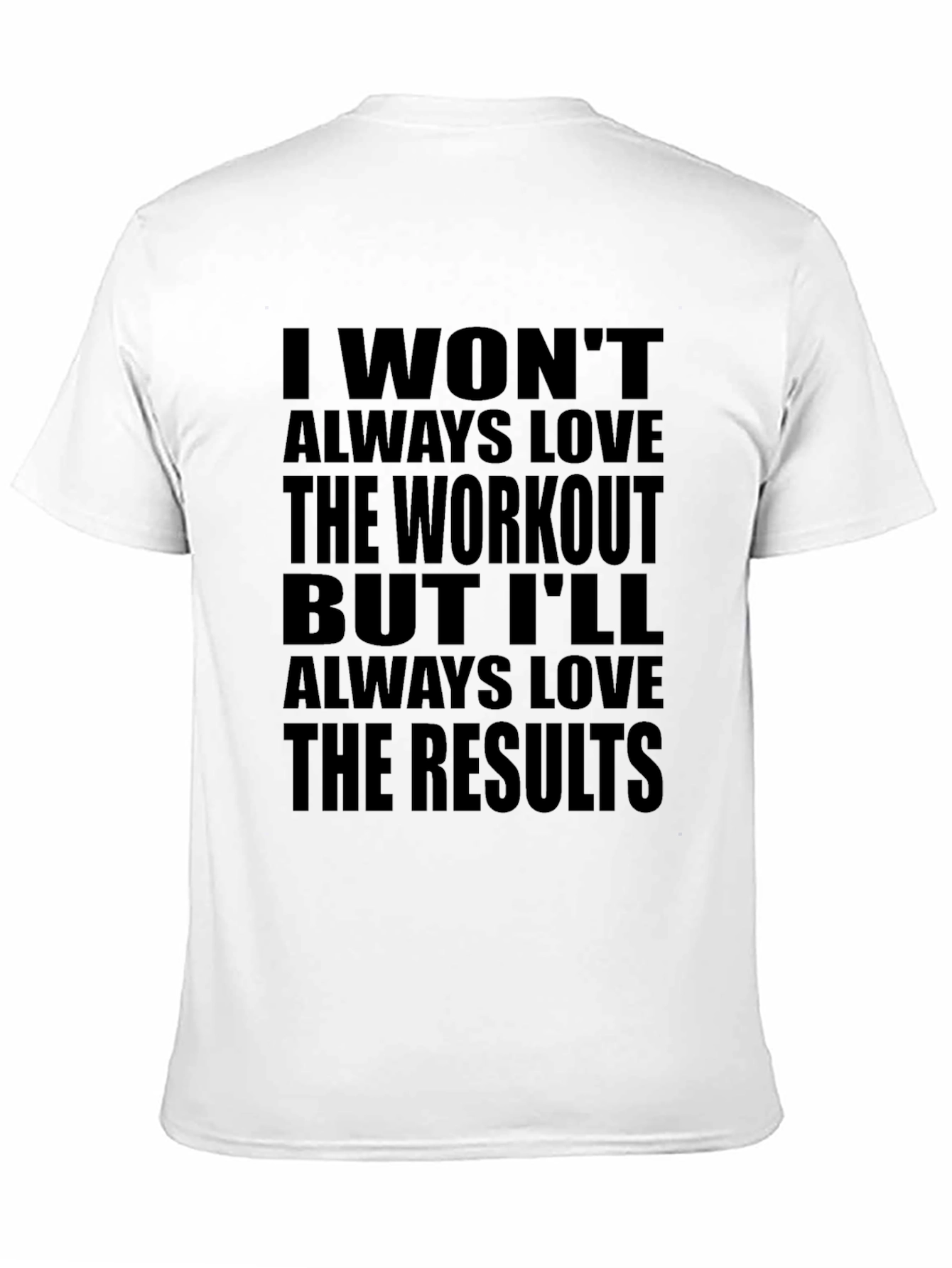Workout Motivation T-Shirt - Love the Results!