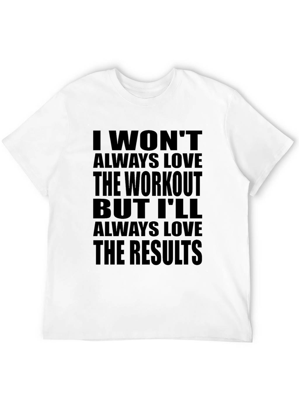 Workout Motivation T-Shirt - Love the Results!