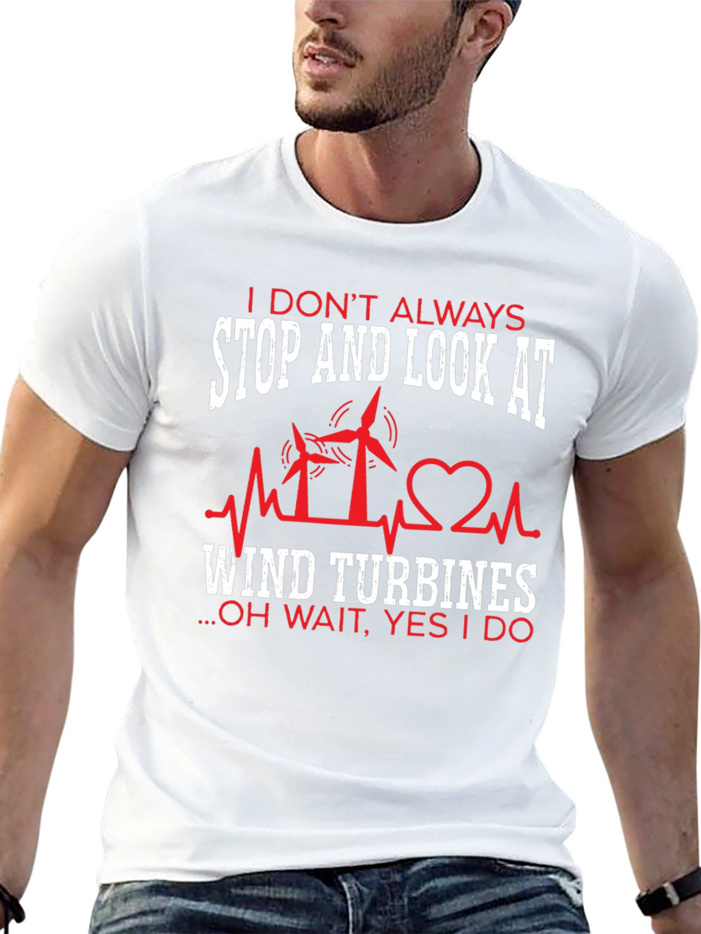 I Dont Always Wind Turbines T-Shirt