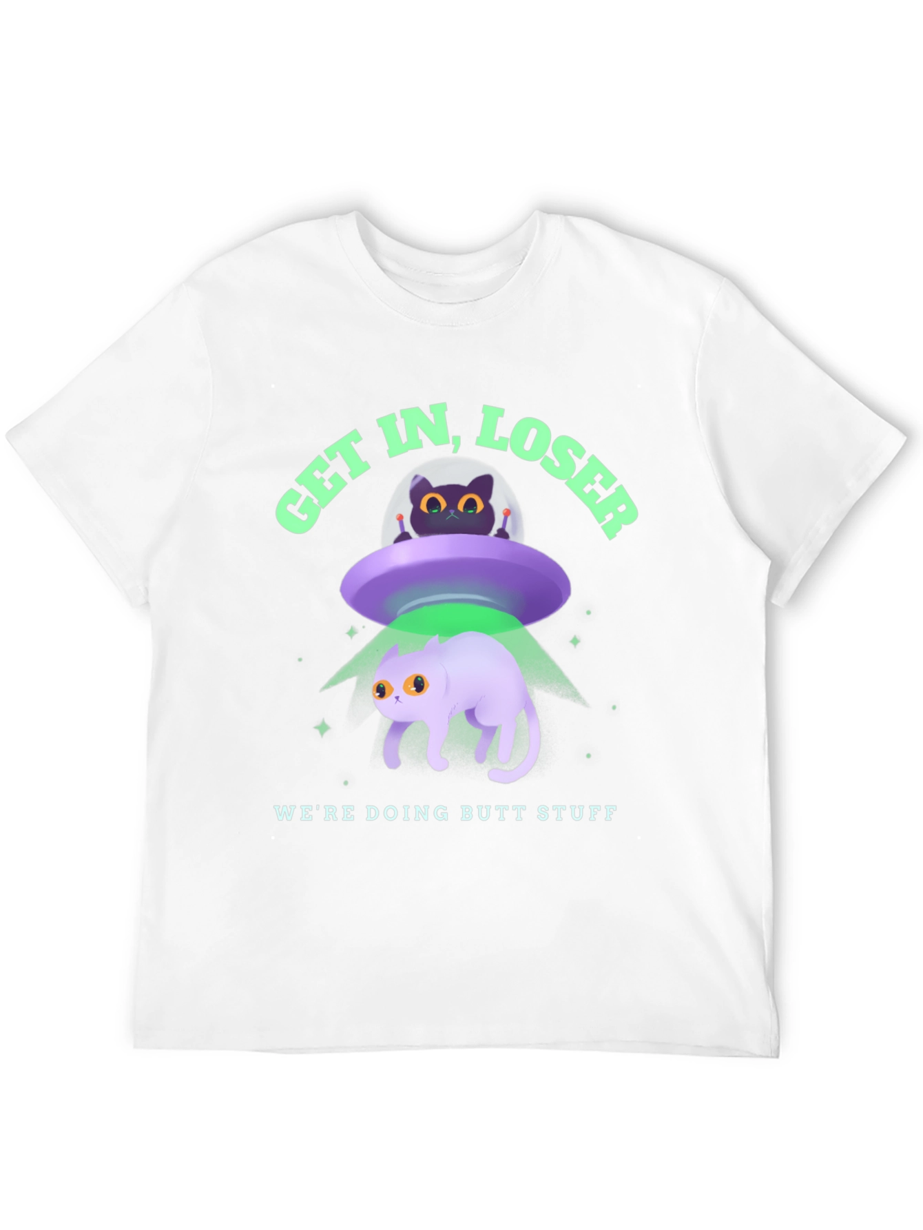 Get In Loser Were Doing Butt Stuff Graphic T-Shirt