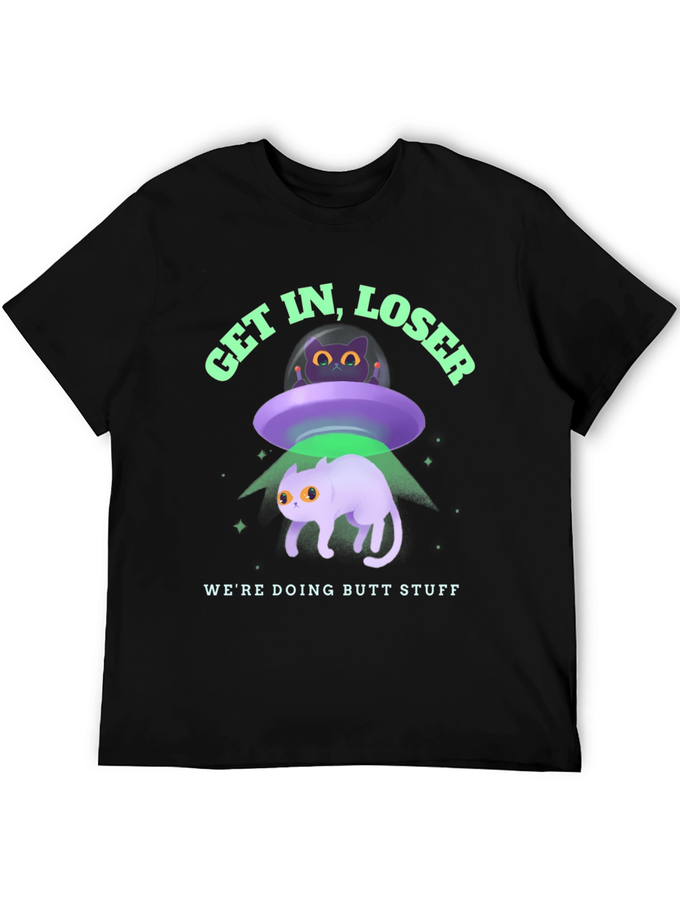 Get In Loser Were Doing Butt Stuff Graphic T-Shirt