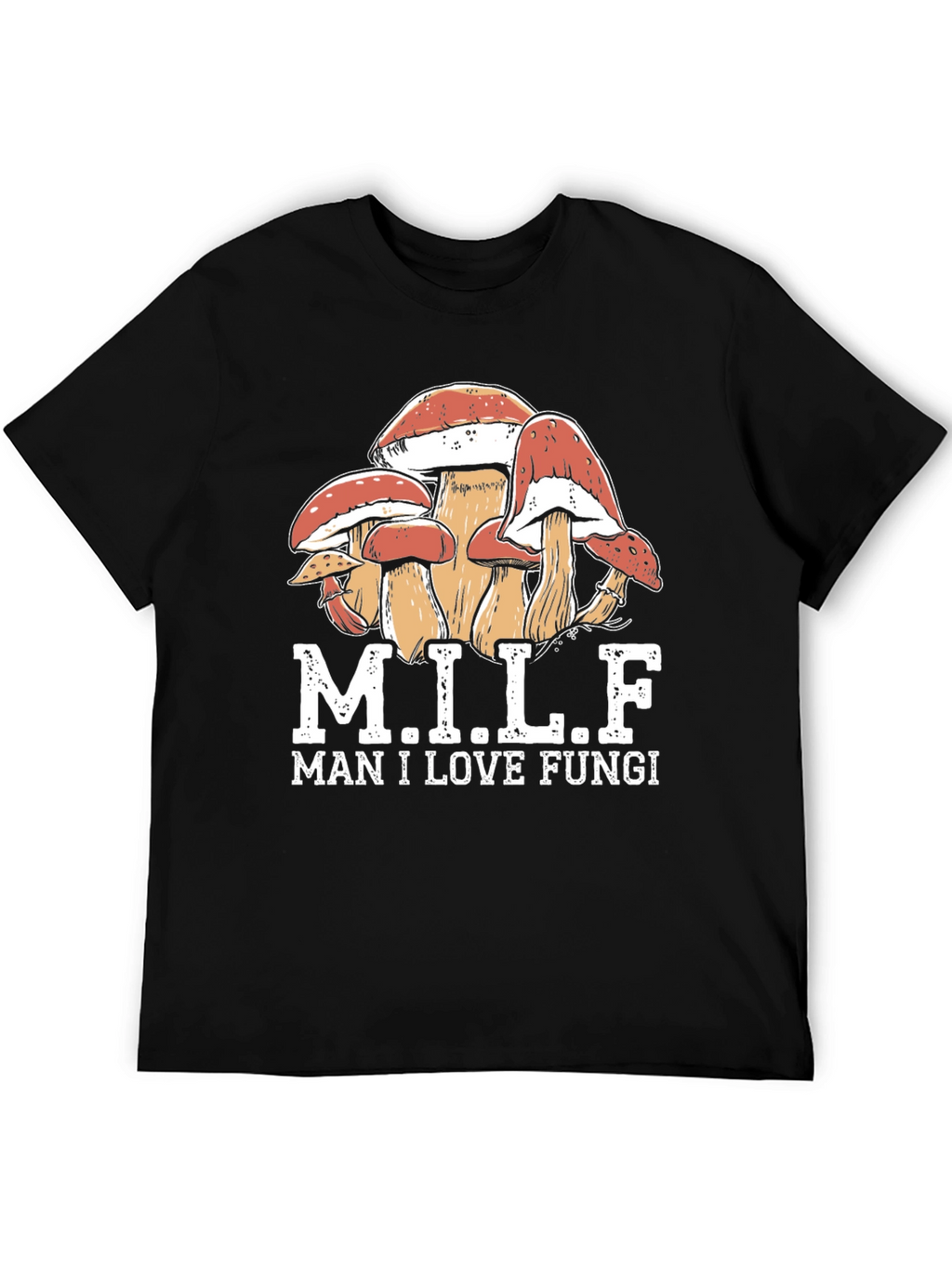 MILF Man I Love Fungi T-Shirt
