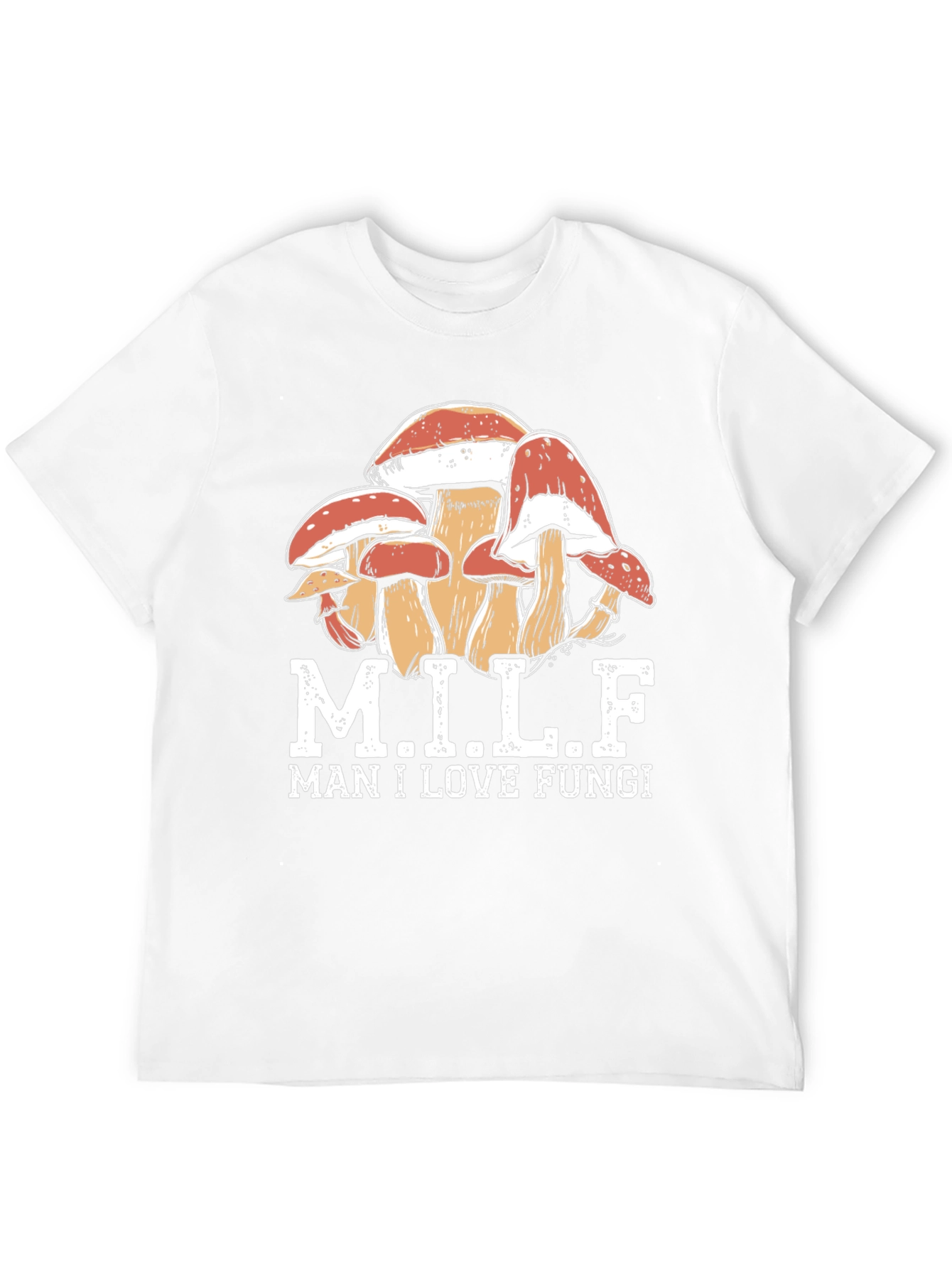 MILF Man I Love Fungi T-Shirt