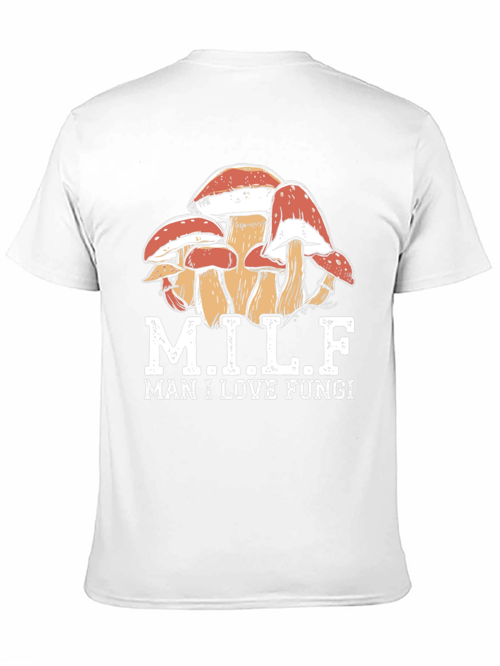 MILF Man I Love Fungi T-Shirt
