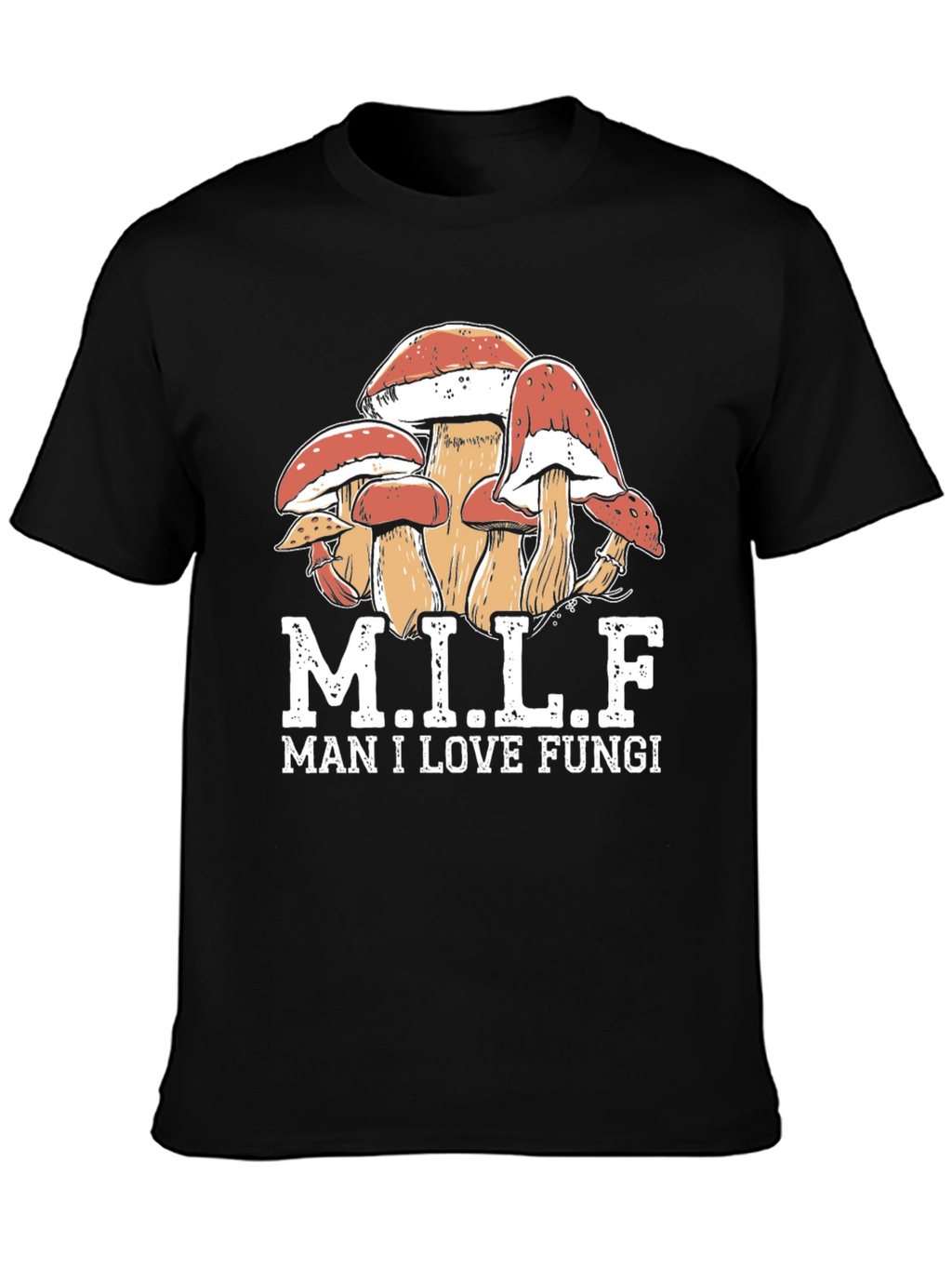 MILF Man I Love Fungi T-Shirt