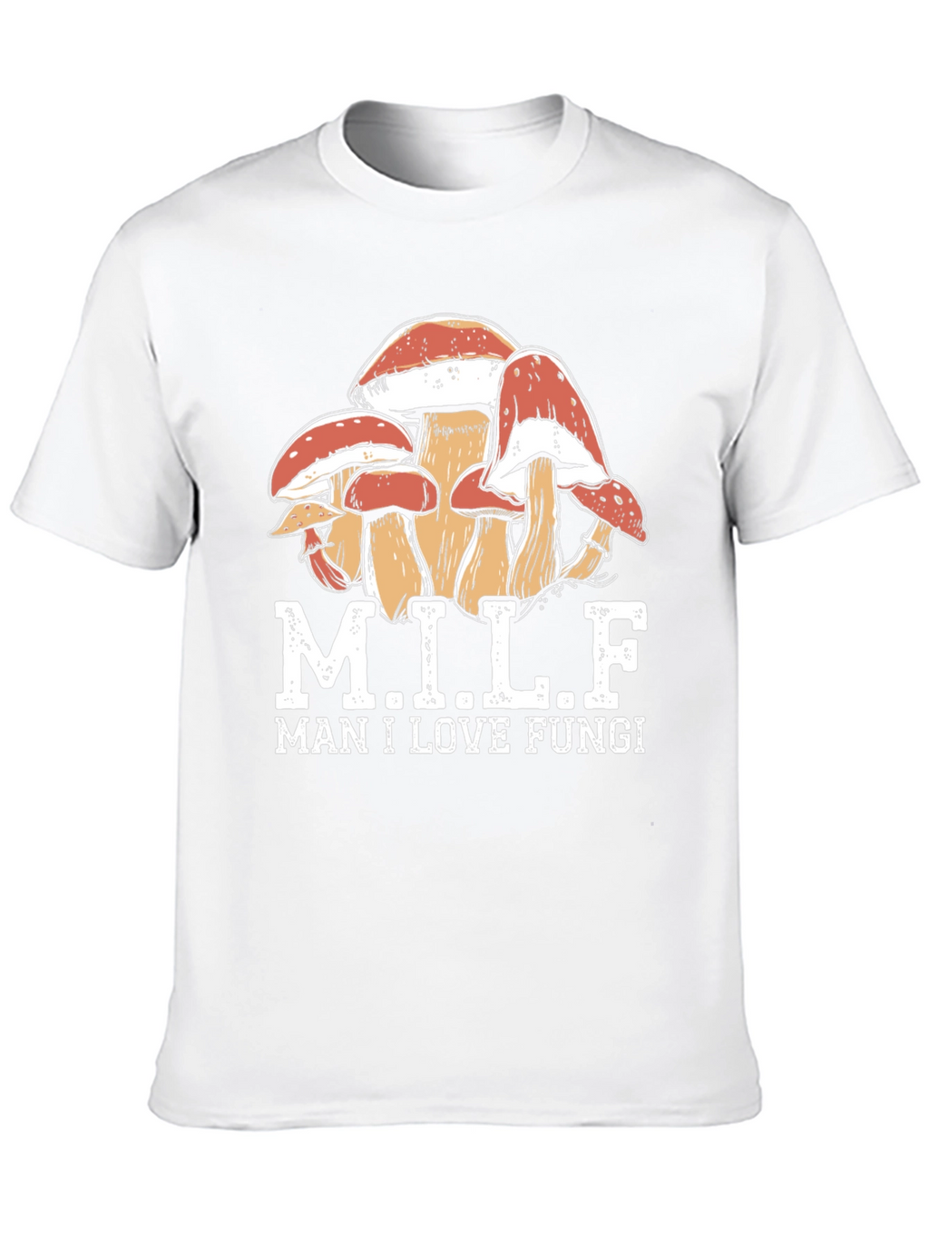 MILF Man I Love Fungi T-Shirt