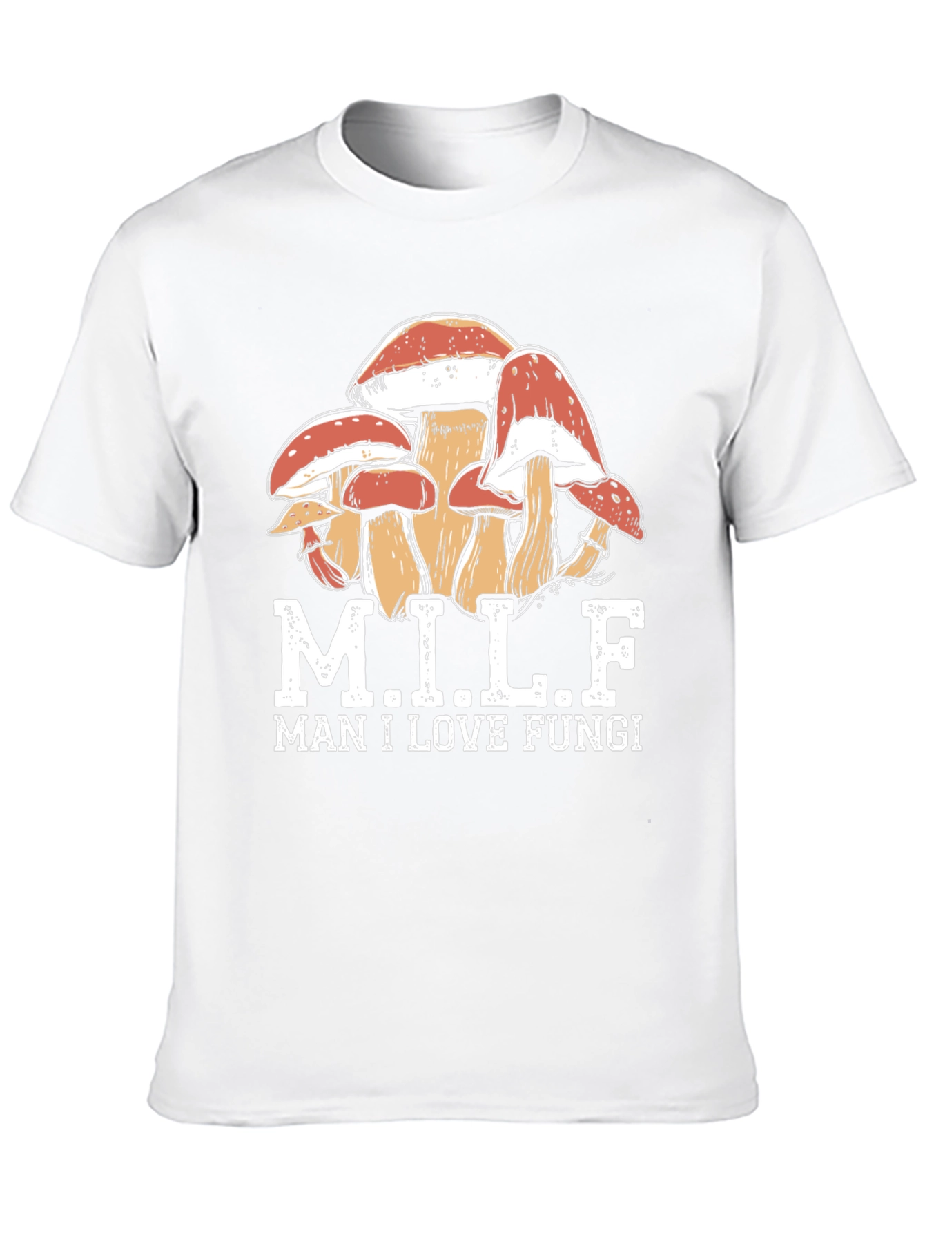 MILF Man I Love Fungi T-Shirt
