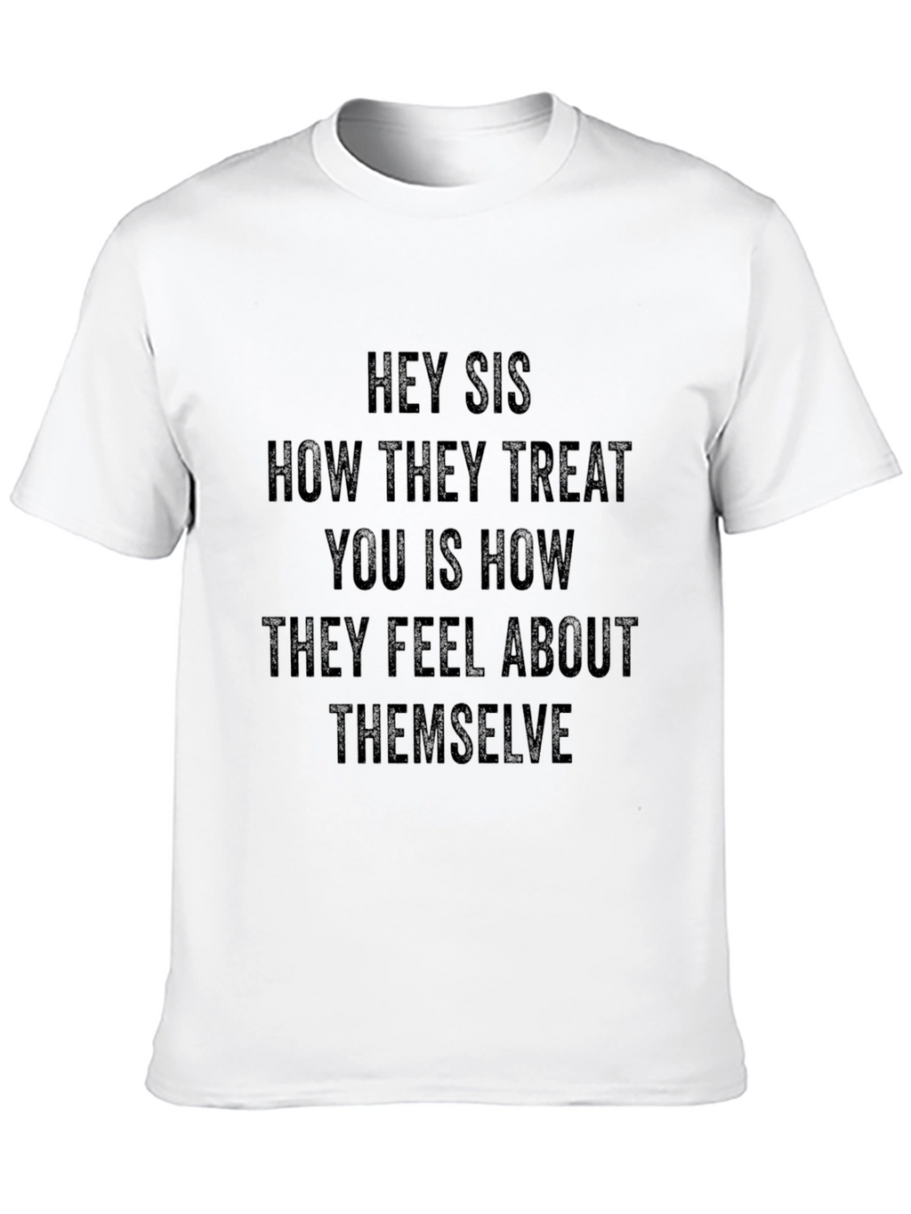 Hey Sis Graphic Tee - Empowering Message T-Shirt