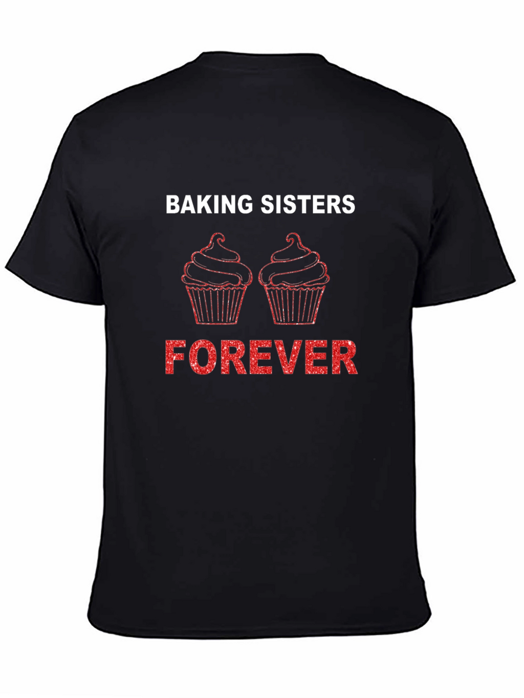 Baking Sisters Forever T-Shirt Cupcake Tee