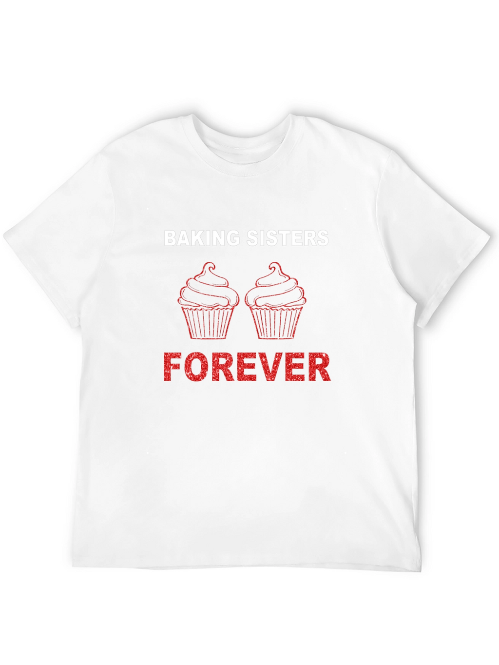 Baking Sisters Forever T-Shirt Cupcake Tee