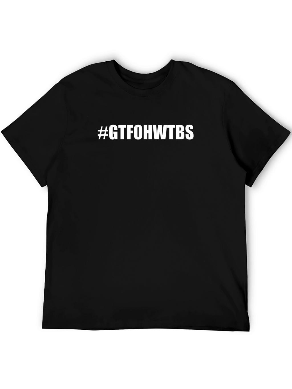 GTFOHWTBS Graphic T-Shirt