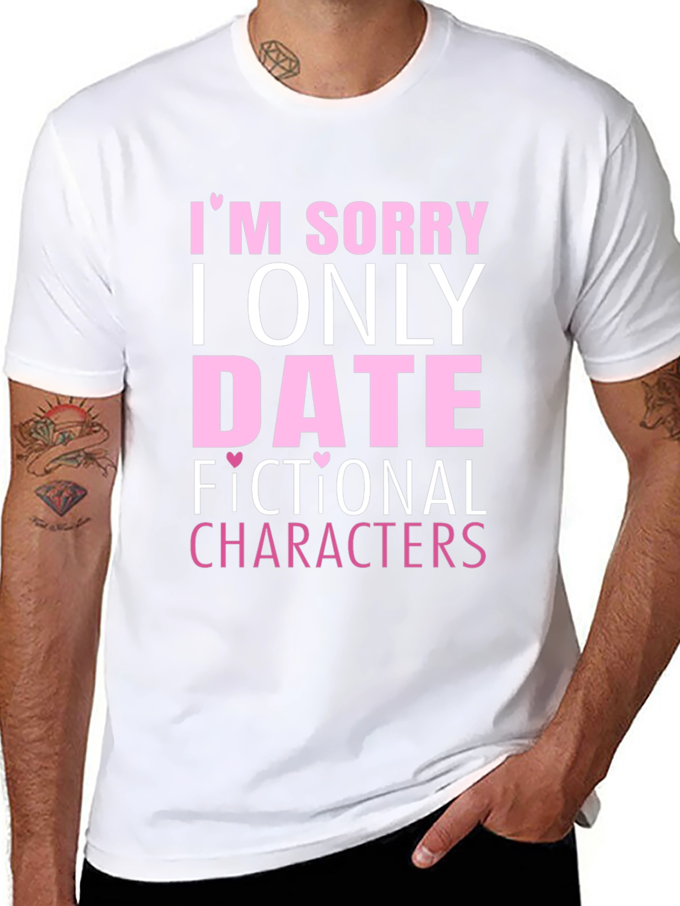 Im Sorry I Only Date Fictional Characters T-Shirt