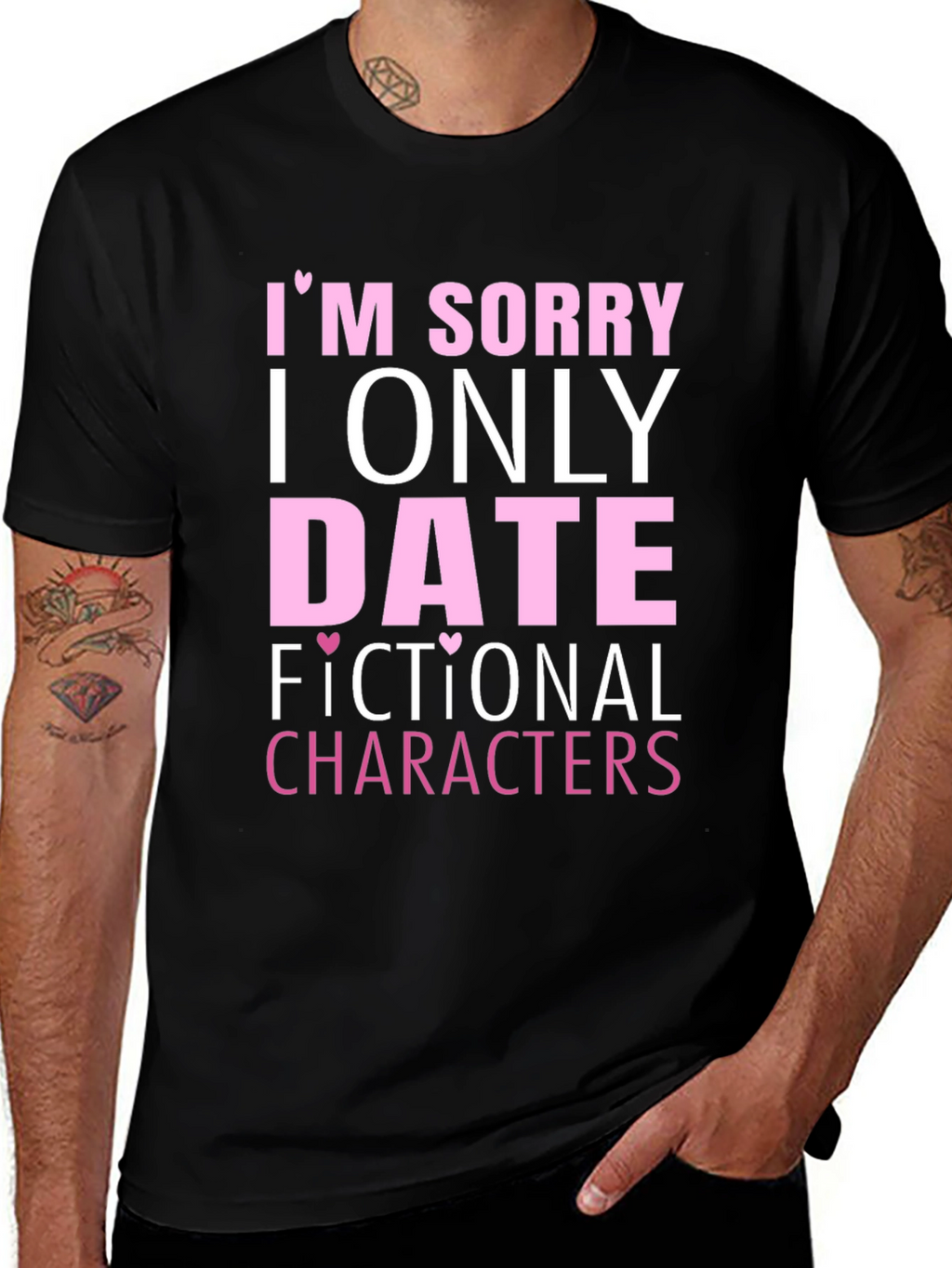 Im Sorry I Only Date Fictional Characters T-Shirt