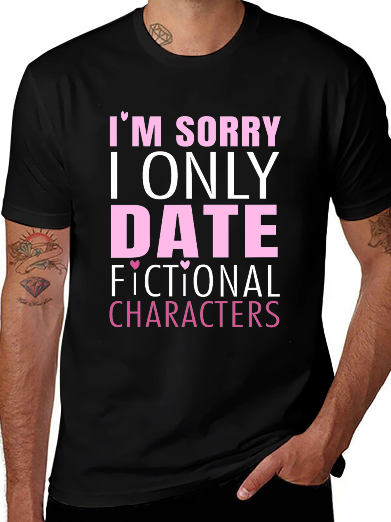Im Sorry I Only Date Fictional Characters T-Shirt