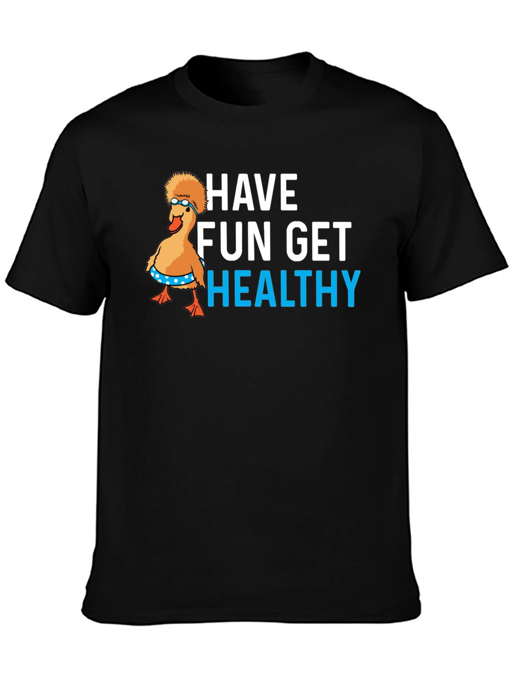 Have Fun Get Healthy Graphic T-Shirt