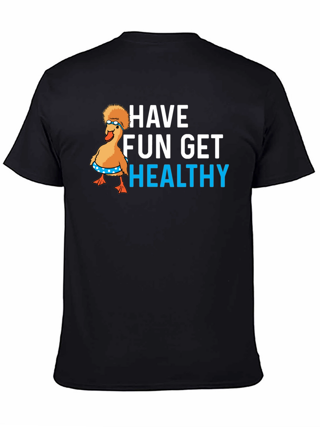 Have Fun Get Healthy Graphic T-Shirt