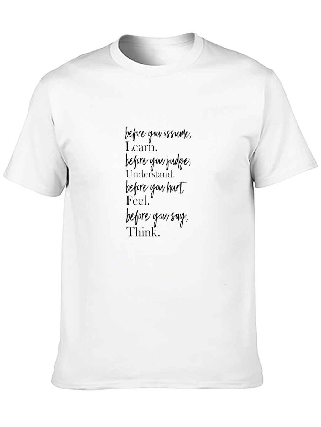 Inspirational T-Shirt - Think Before You Speak