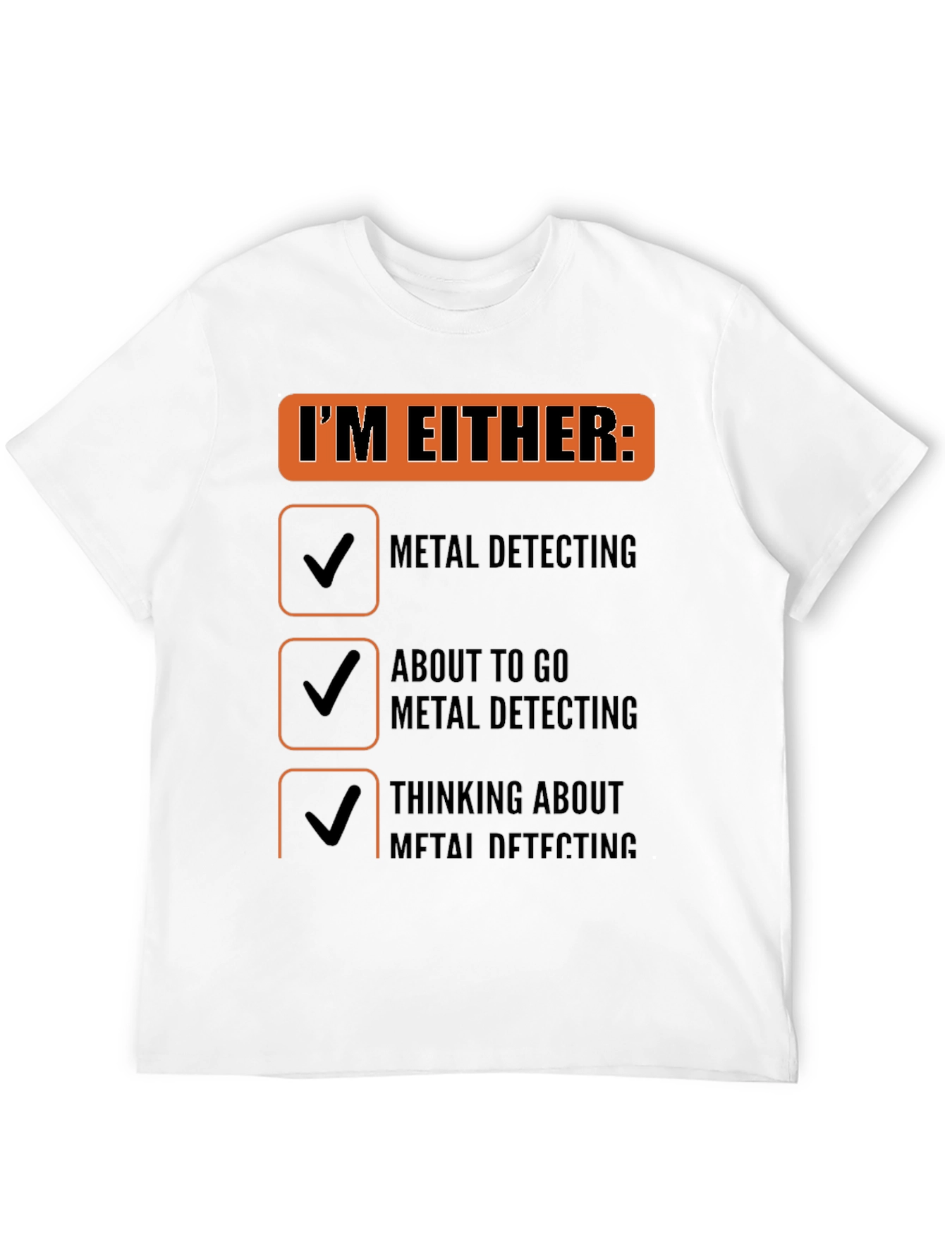 Metal Detecting T-Shirt - Funny Detectorist Gift