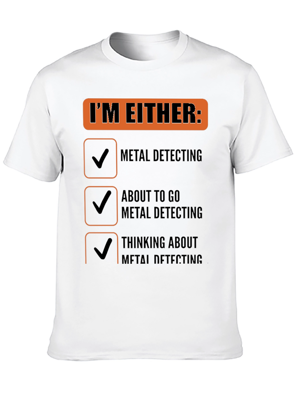 Metal Detecting T-Shirt - Funny Detectorist Gift
