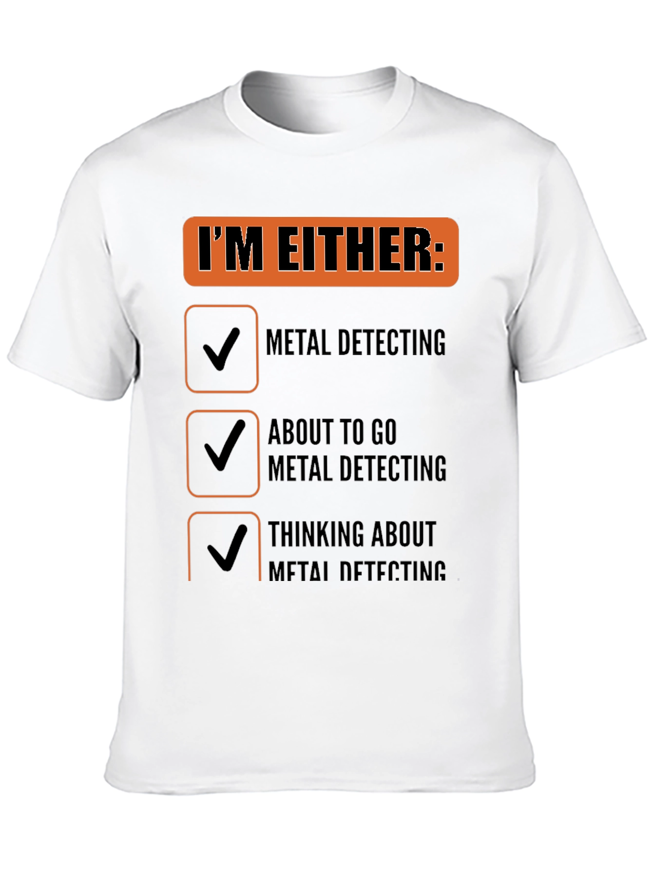Metal Detecting T-Shirt - Funny Detectorist Gift