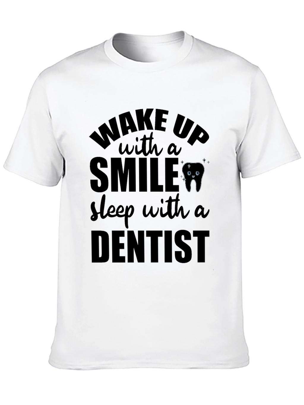 Wake Up With a Smile Dentist T-Shirt