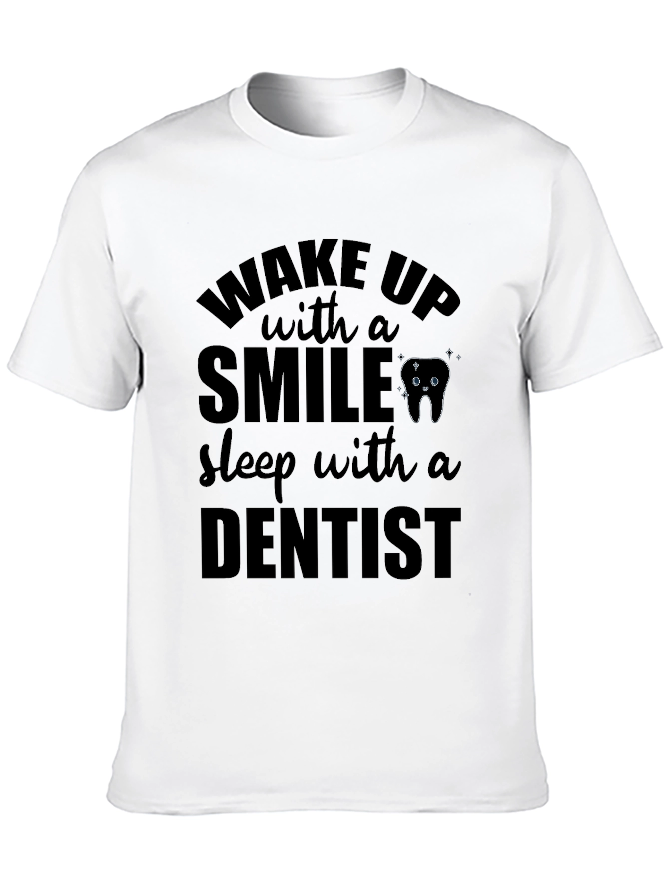 Wake Up With a Smile Dentist T-Shirt