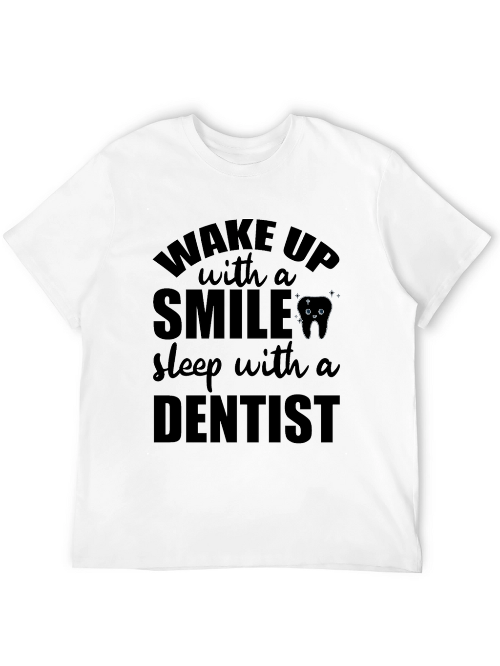 Wake Up With a Smile Dentist T-Shirt