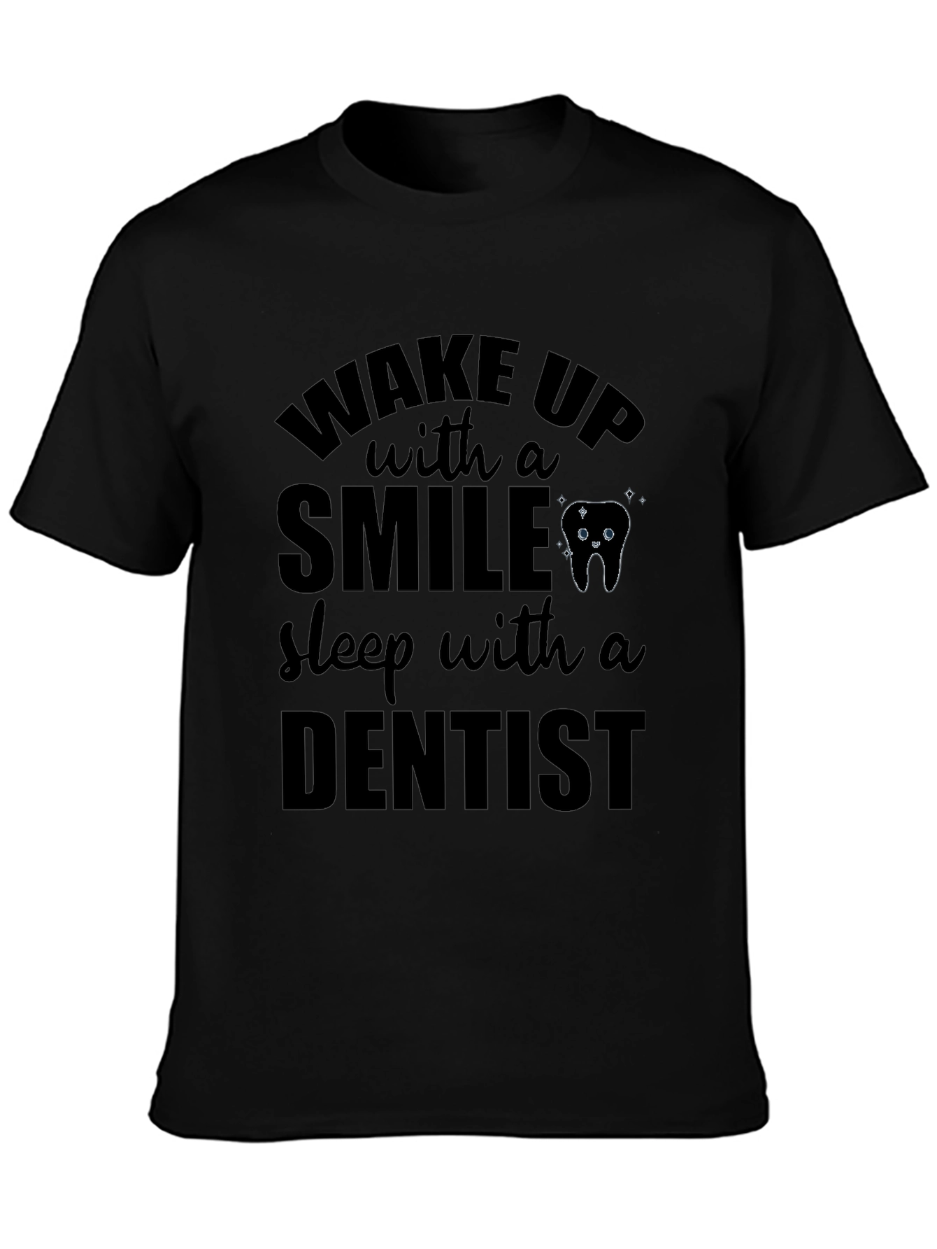 Wake Up With a Smile Dentist T-Shirt