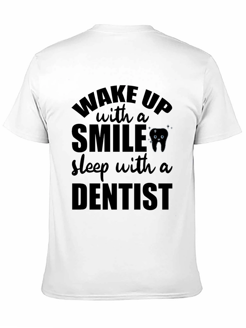 Wake Up With a Smile Dentist T-Shirt