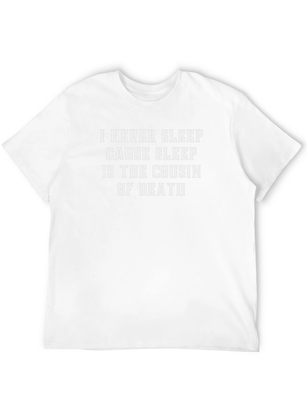 I Never Sleep T-Shirt - Graphic Tee