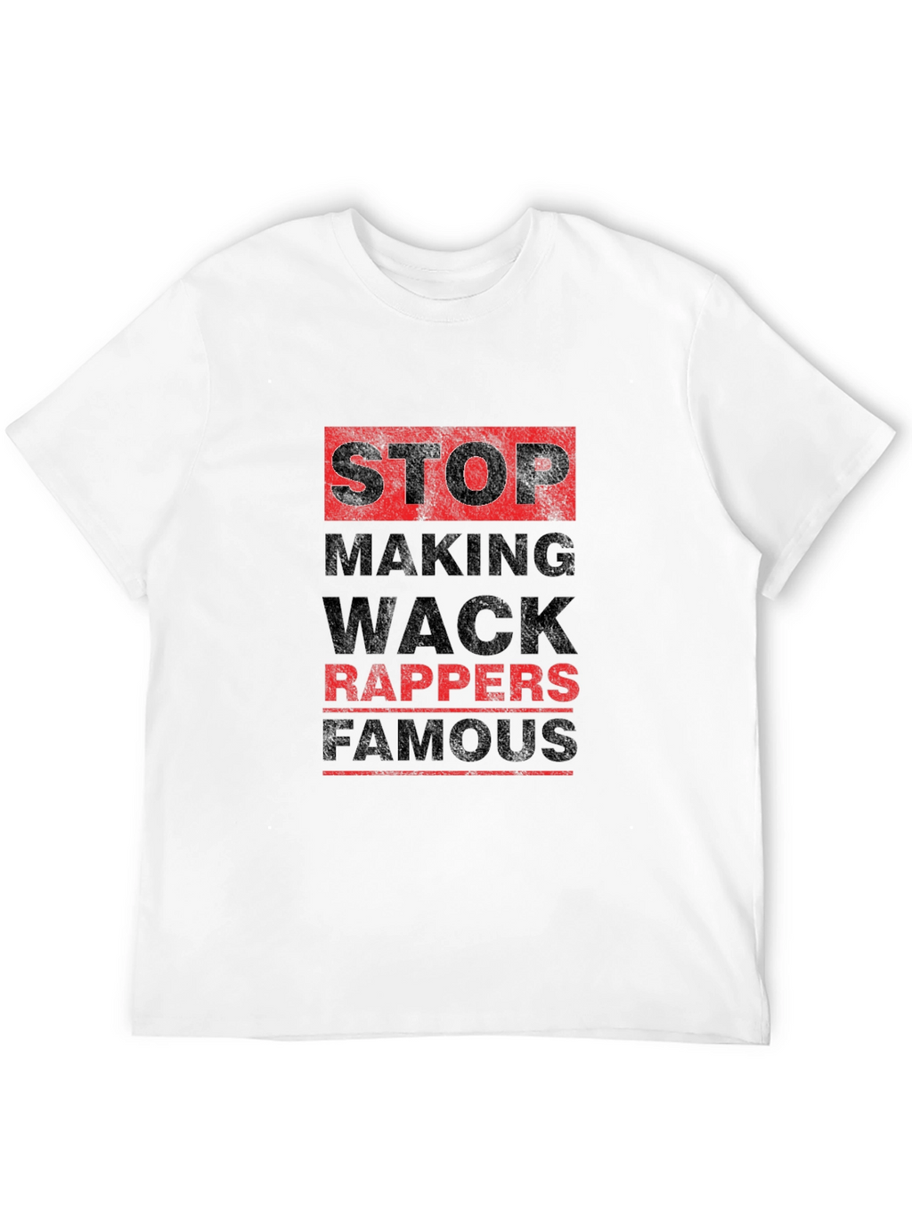 Stop Making Wack Rappers Famous Black T-Shirt