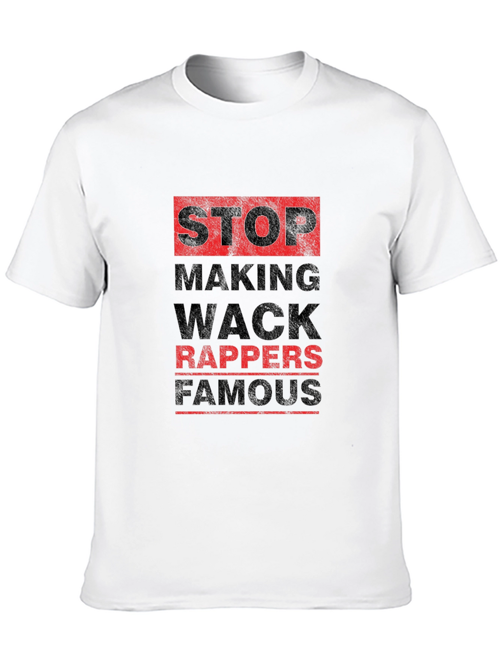 Stop Making Wack Rappers Famous Black T-Shirt