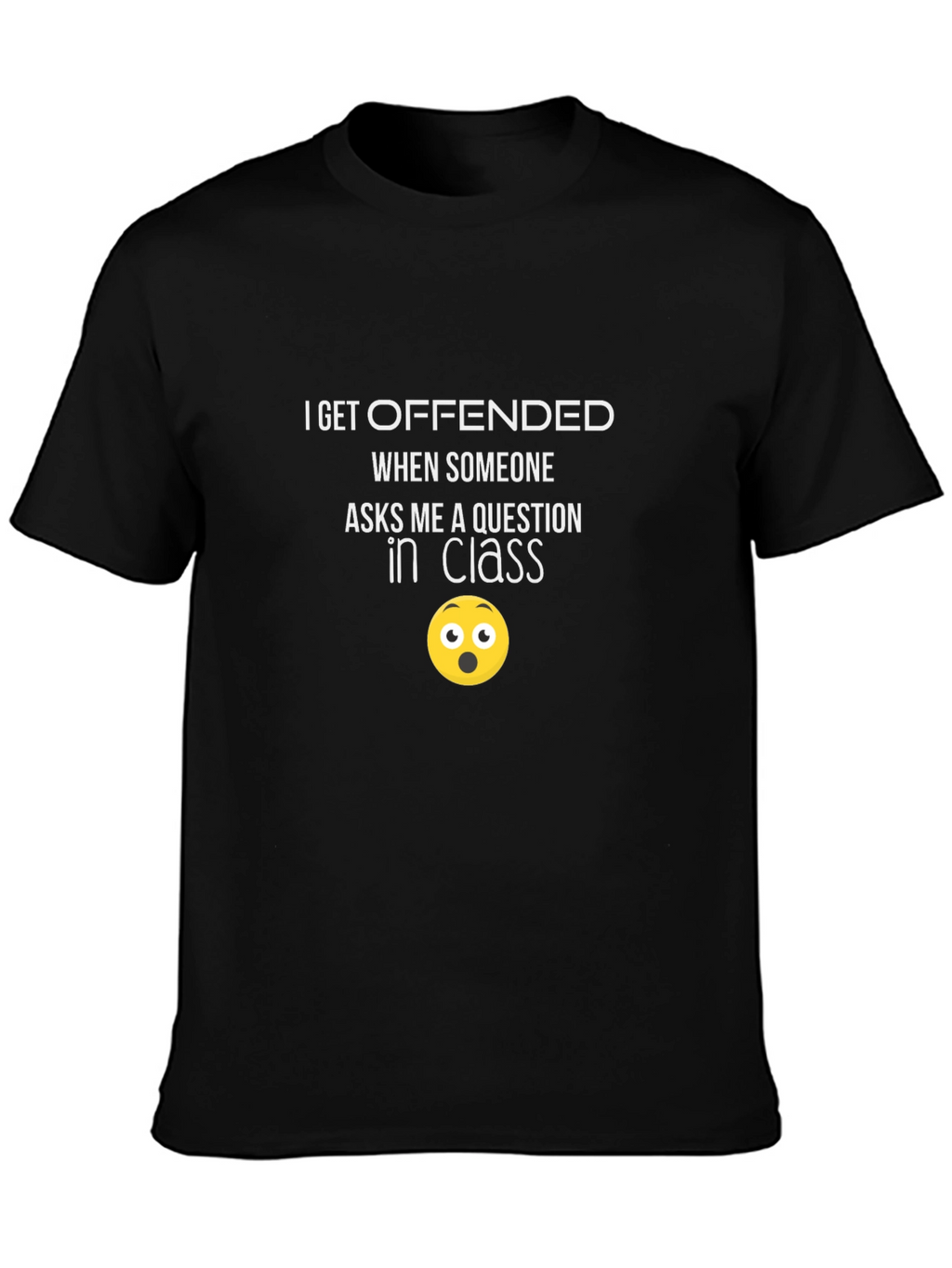 Funny I Get Offended Graphic Tee