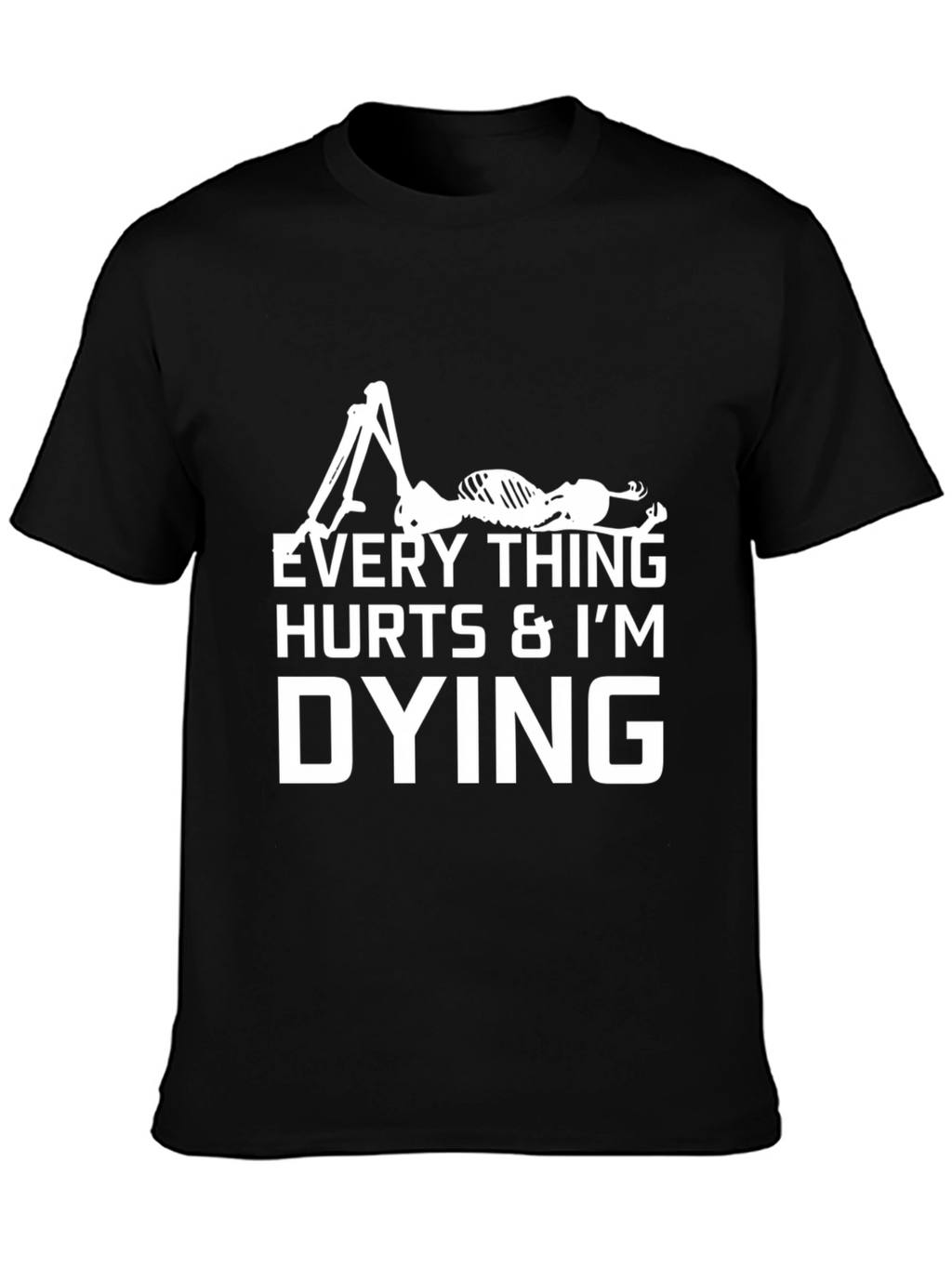 Everything Hurts Im Dying Black Graphic T-Shirt