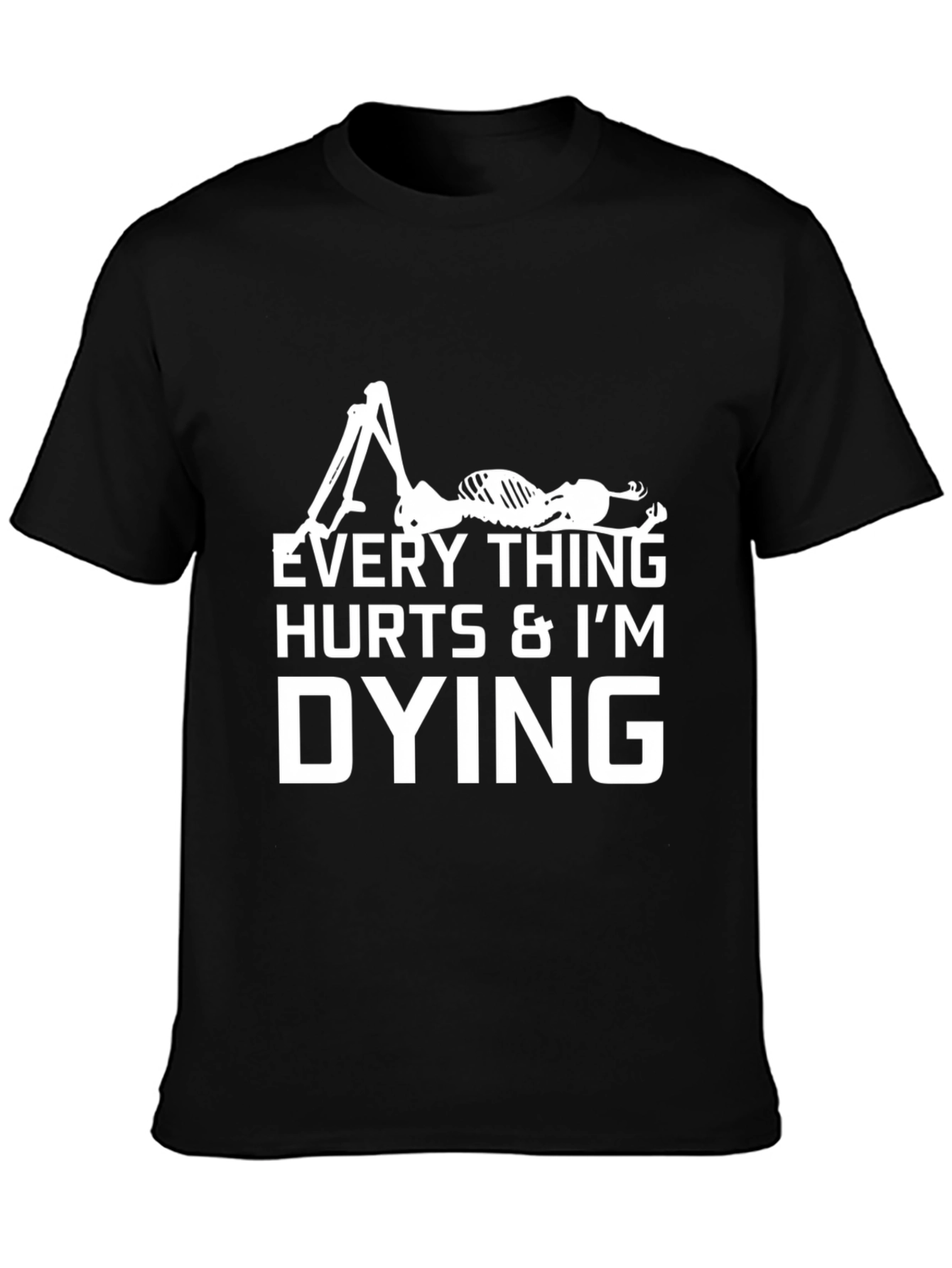 Everything Hurts Im Dying Black Graphic T-Shirt