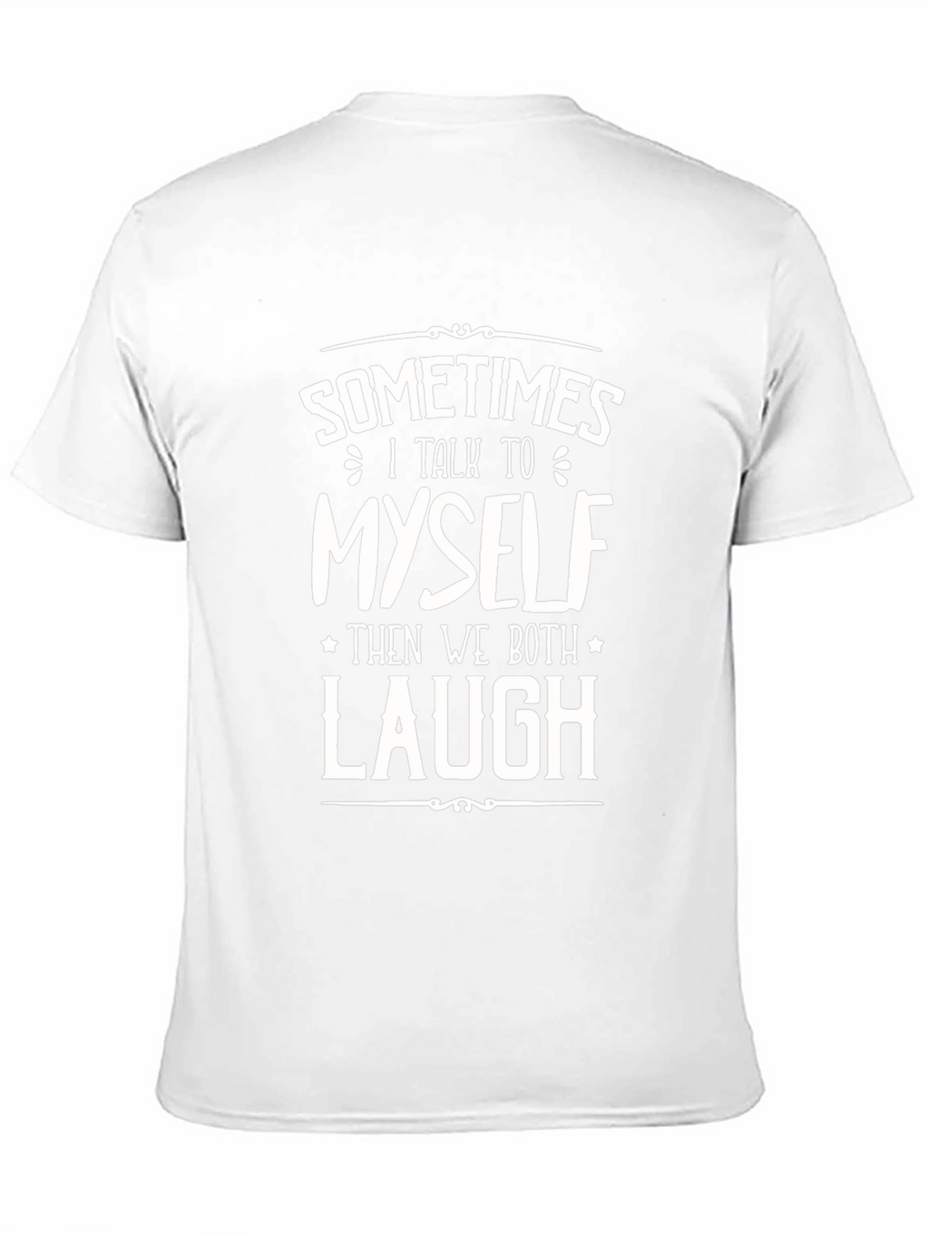 Funny Sometimes I Talk To Myself Graphic Tee