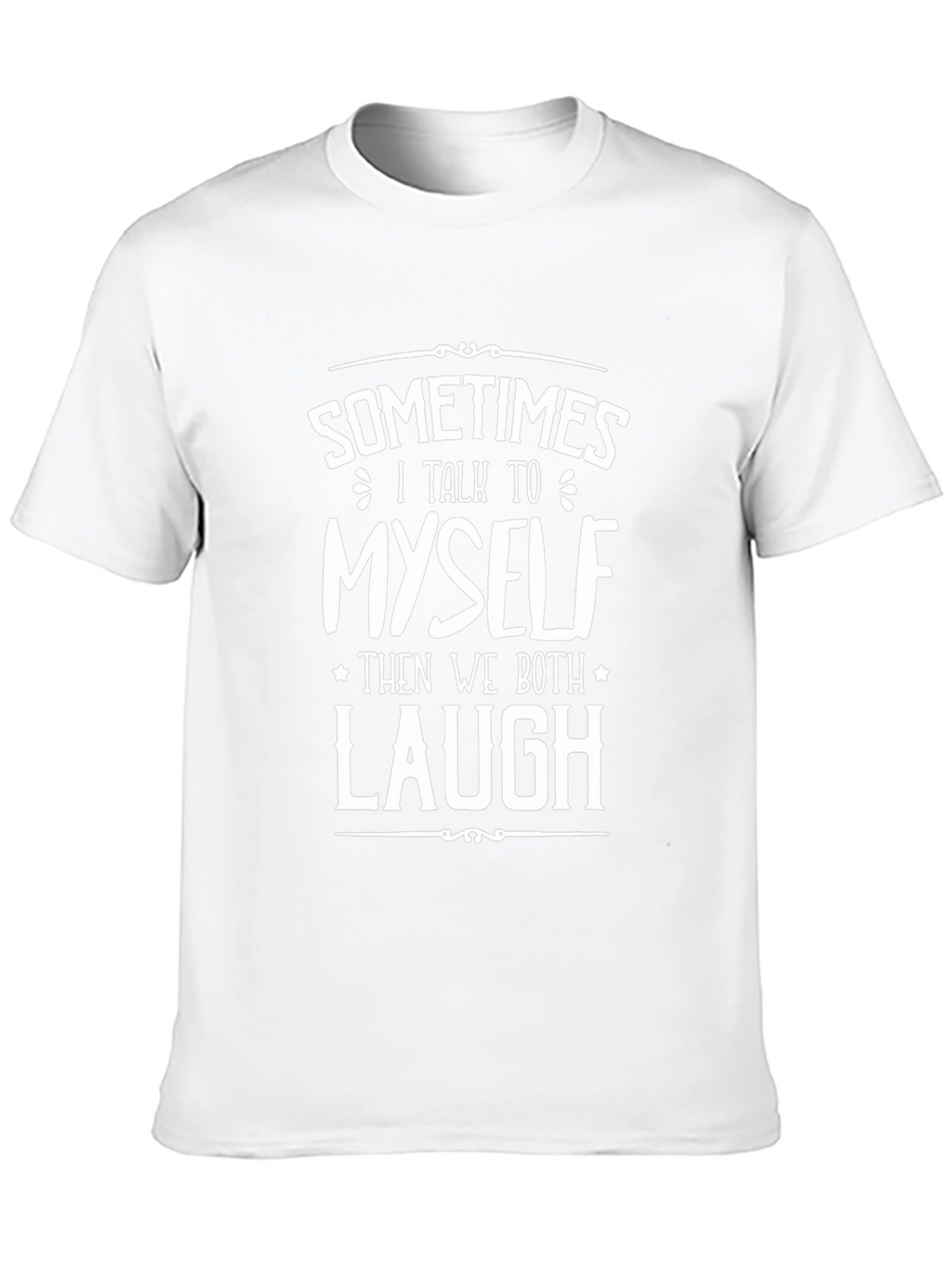 Funny Sometimes I Talk To Myself Graphic Tee