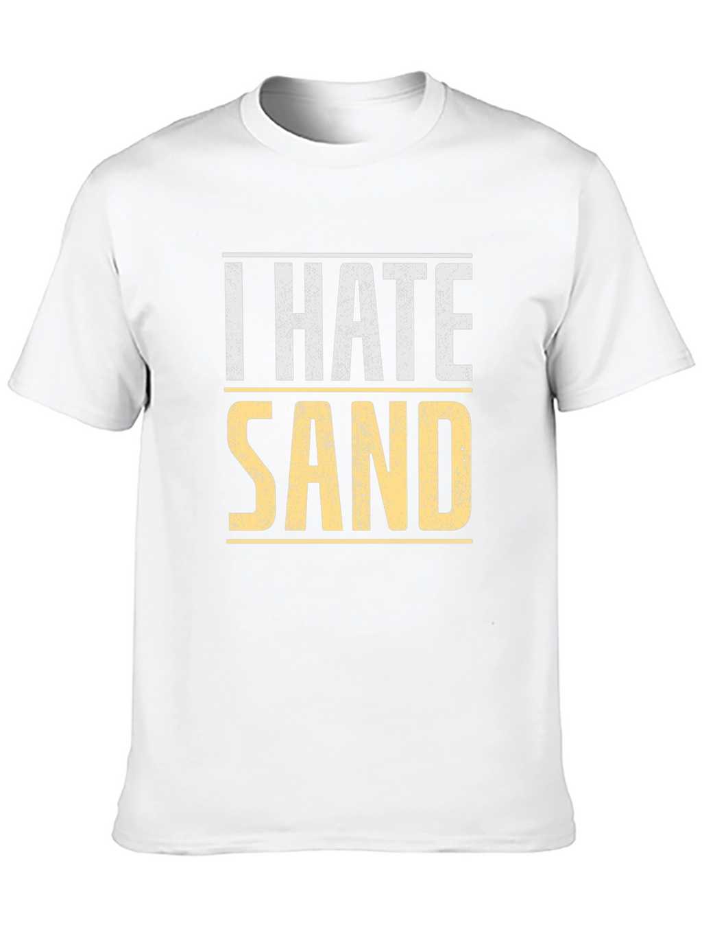 I Hate Sand T-Shirt - Soft Cotton Tee