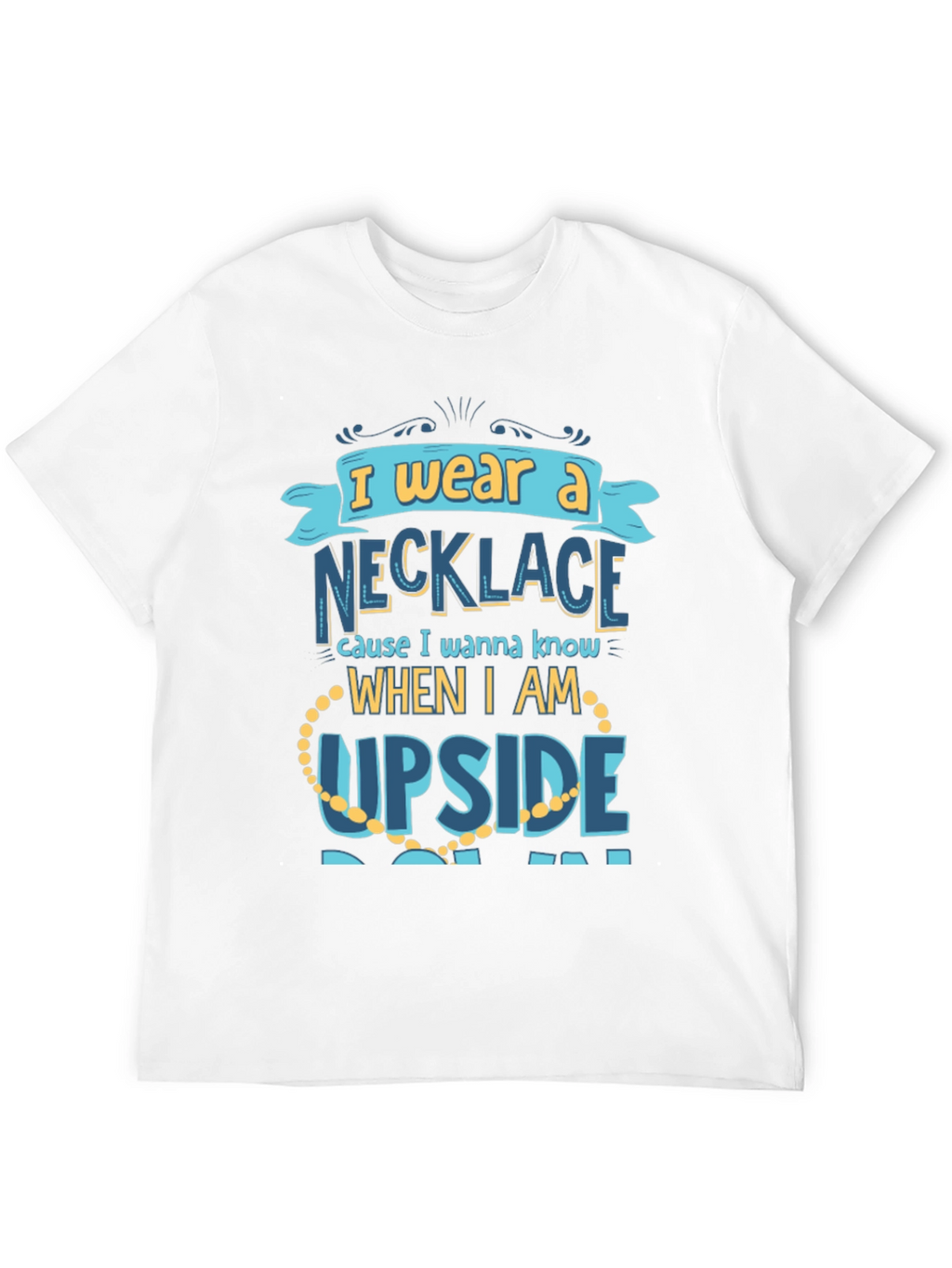 Funny Necklace T-Shirt - I Wear A Necklace