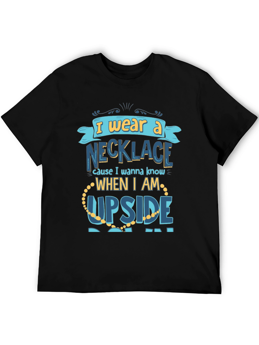 Funny Necklace T-Shirt - I Wear A Necklace