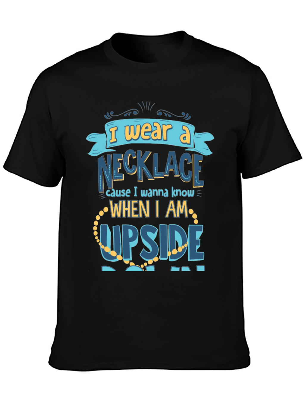 Funny Necklace T-Shirt - I Wear A Necklace