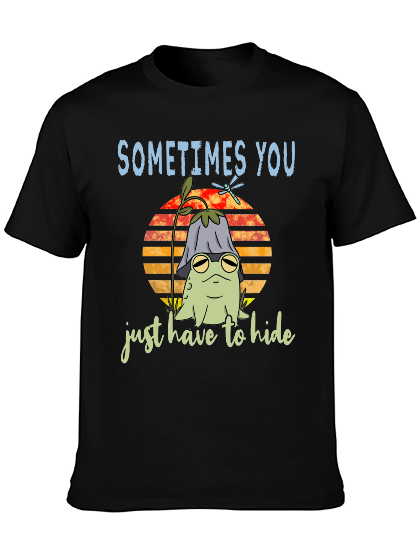 Sometimes You Just Have to Hide T-Shirt