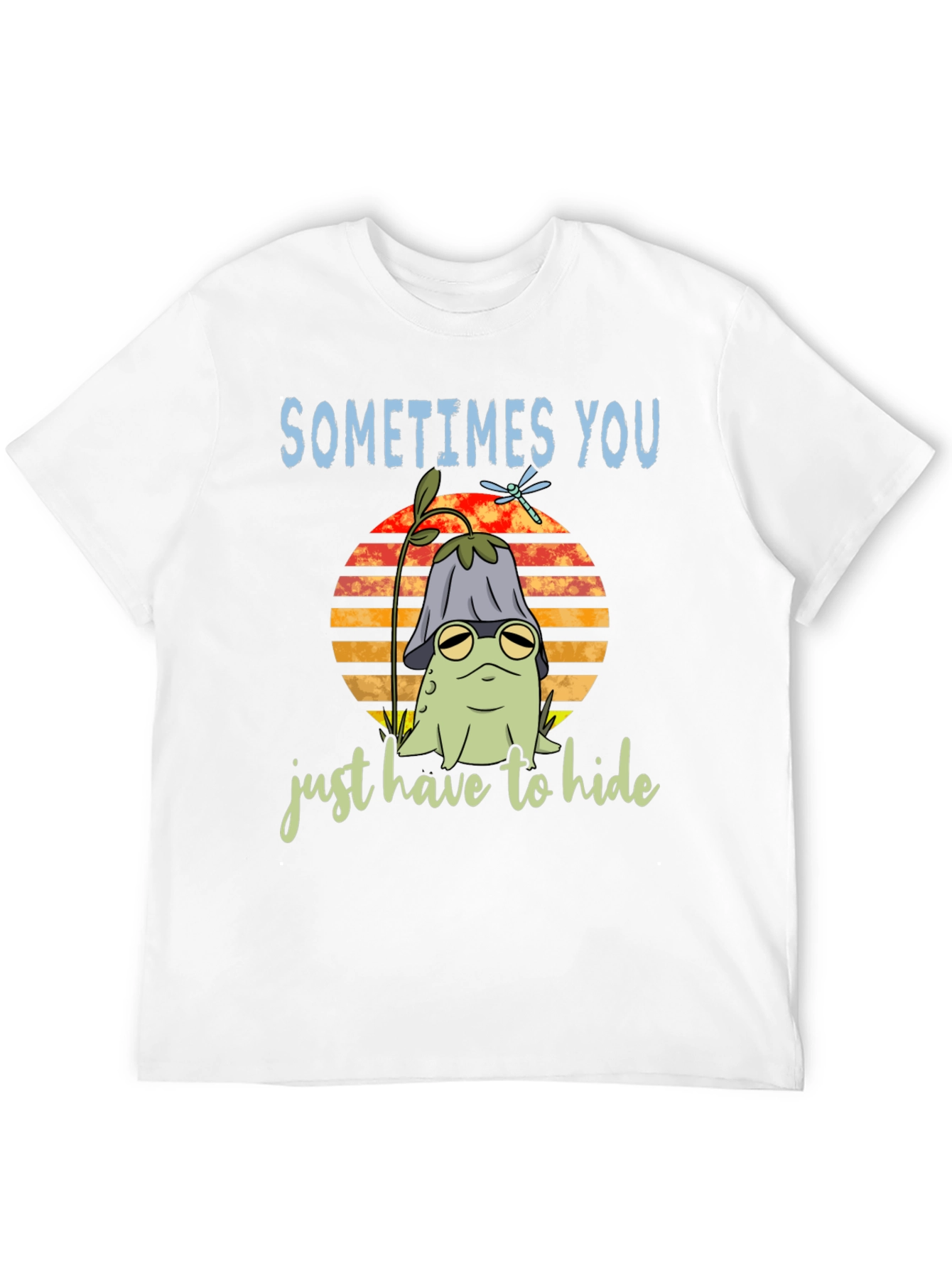 Sometimes You Just Have to Hide T-Shirt