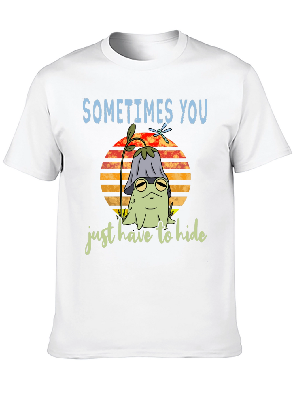 Sometimes You Just Have to Hide T-Shirt