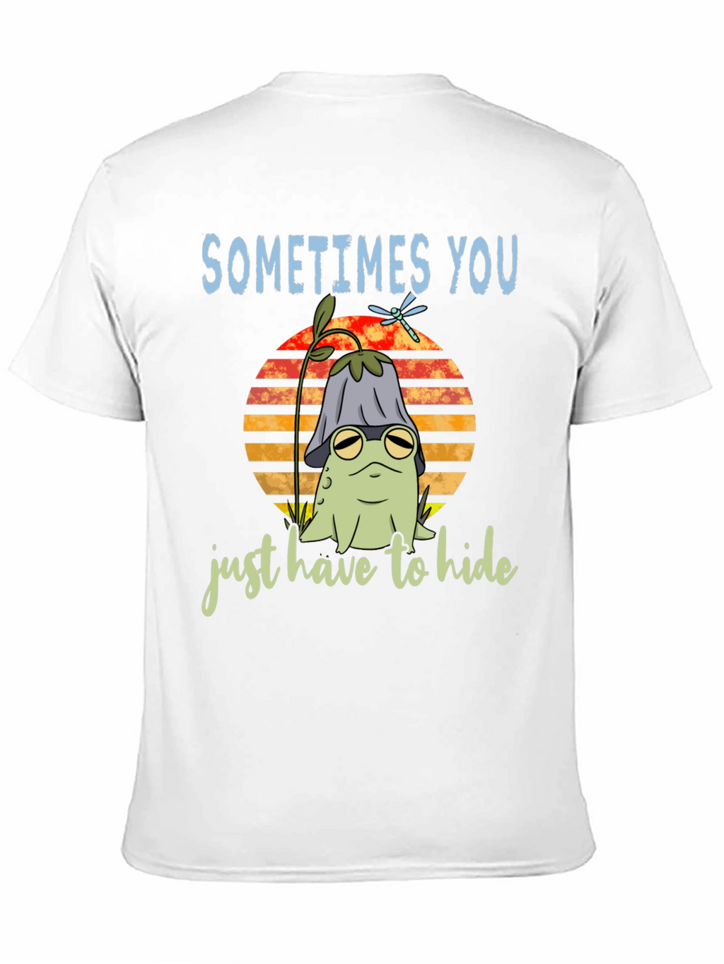 Sometimes You Just Have to Hide T-Shirt